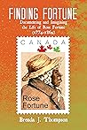 Finding Fortune: Documenting Life and Imagining the Life of Rose Fortune (1774-1864)