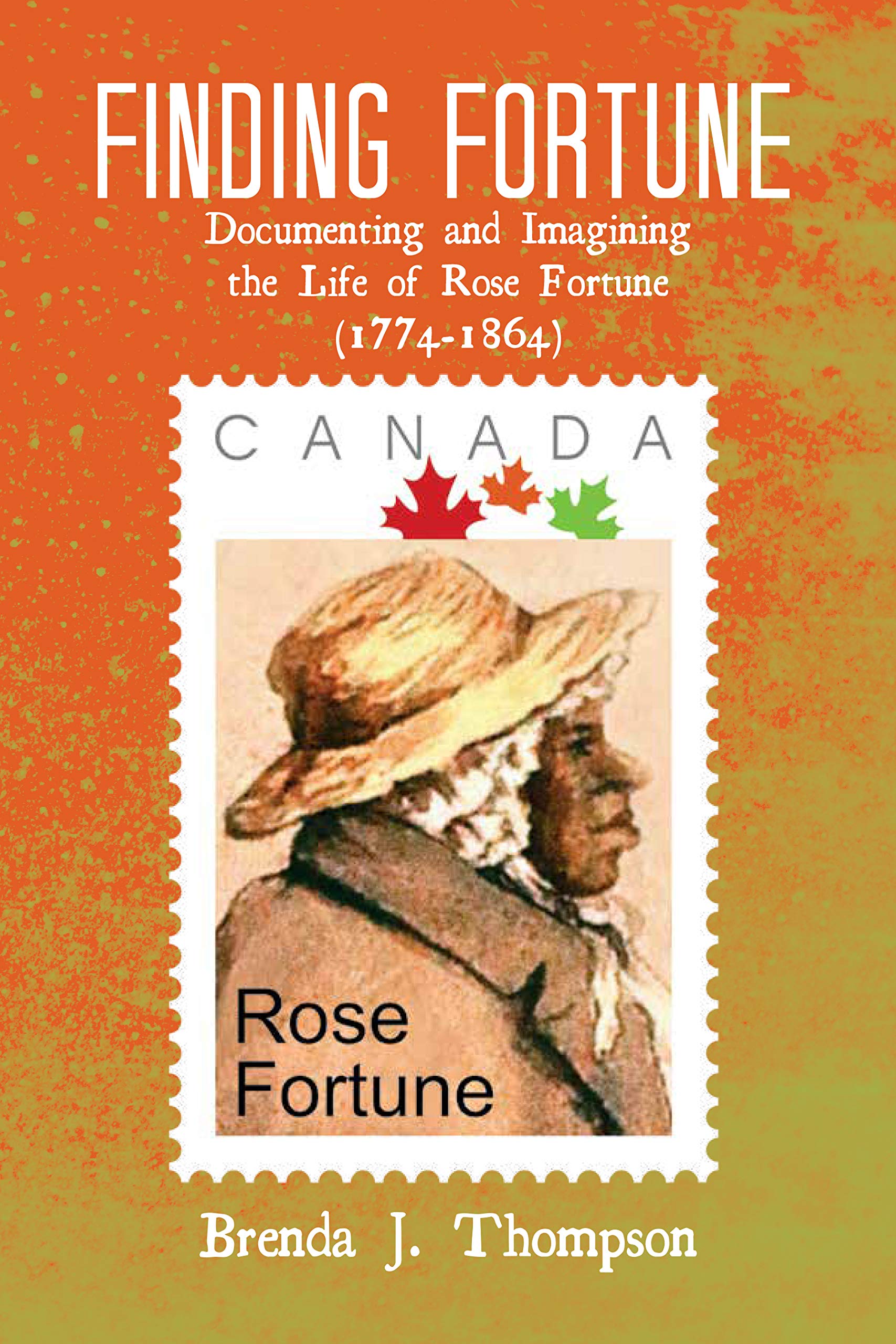 Finding Fortune: Documenting Life and Imagining the Life of Rose Fortune (1774-1864)