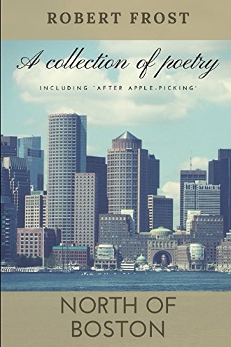 NORTH OF BOSTON: A collection of poetry
