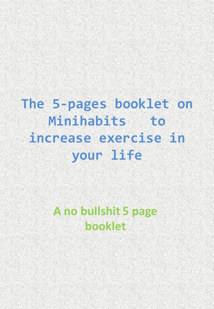 Minihabits to increase exercise in your life: a no bullshit 5 page booklet (Minihabits To improve your life Book 1)