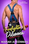 The Firefighter's Dilemma by Mariah Ankenman