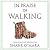 In Praise of Walking: A New Scientific Exploration