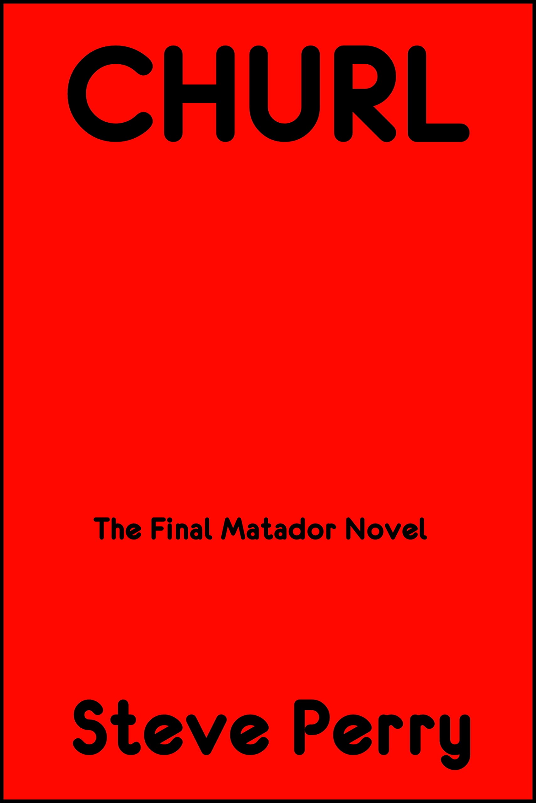 Churl: The Final Matador Novel (The Matadors, #10)