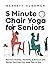 5 Minute Chair Yoga for Sen...