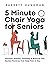 5 Minute Chair Yoga for Sen...