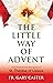 The Little Way of Advent: M...