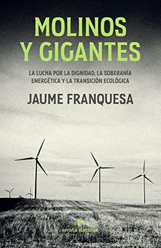 Molinos y gigantes: La lucha por la dignidad, la soberanía energética y la transición ecológica (Paperback)