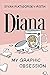 Diana: My Graphic Obsession