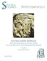 Flesh and Bones: The Individual and His Body in the Ancient Mediterranean Basin (Semitica Et Classica: Supplementa)