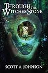Through the Witches Stone by Scott A. Johnson