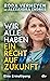 Wir alle haben ein Recht auf Zukunft: Eine Ermutigung | Klimaschutz ist Menschenrecht – ein Weckruf von Deutschlands bekanntester Klimaanwältin (German Edition)