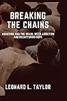 Breaking the chains: addiction and the brain, weed addiction and recapturing hope Breaking the chains: addiction and the brain, weed addiction and recapturing hope