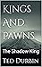 Kings And Pawns: The Shadow...