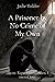 A Prisoner by No Crime of My Own: From Innocence to Horror: The True Crime Story of a Child Witness