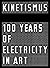 Kinetismus: 100 Years of El...