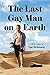 The Last Gay Man on Earth