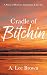 Cradle of Bitchin by A. Lee Brown Cradle of Bitchin by A. Lee Brown