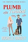 Plumb Twisted by Rochelle Bradley