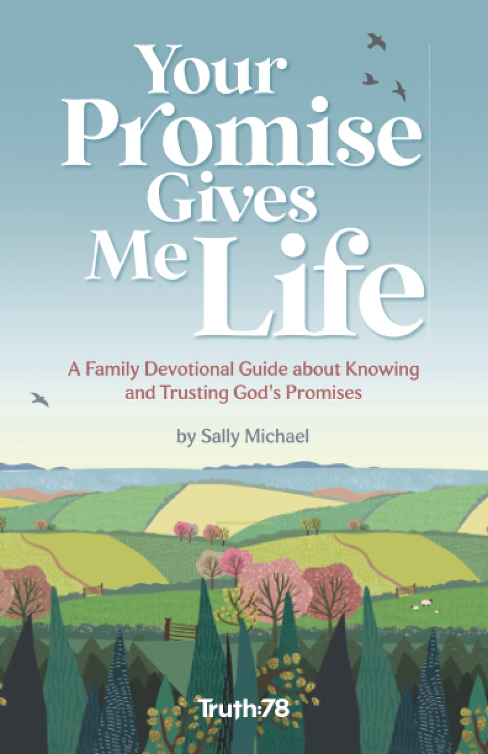 Your Promise Gives Me Life: A Family Devotional Guide About Knowing and Trusting God's Promises (Paperback)