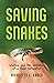 Saving Snakes: Snakes and t...