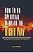How To Do Spiritual Warfare The Right Way: Increase Your Effectiveness By Winning The Battle Legally First