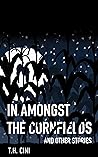 In Amongst the Cornfields and Other Stories