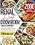 Renal Diet Cookbook for Beginners: 2000 Days of Low Sodium, Low Potassium and Low Phosphorus Delicious Recipes to Manage Kidney Disease and Avoid Dialysis. Includes a 4-Weeks Meal Plan