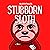 Stubborn Sloth: A Journey About Growing Up and Breaking Stubbornness: Children's Illustrated Book about Friendship, Social Skills and Manners (Slothtales)