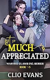 Not So Much Appreciated (Warts & Claws Inc., #5)