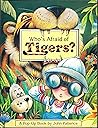 Who's Afraid of Tigers? Who's Afraid of Tigers?