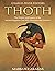 Thoth: The History and Legacy of the Ancient Egyptian God Who Maintains the Universe