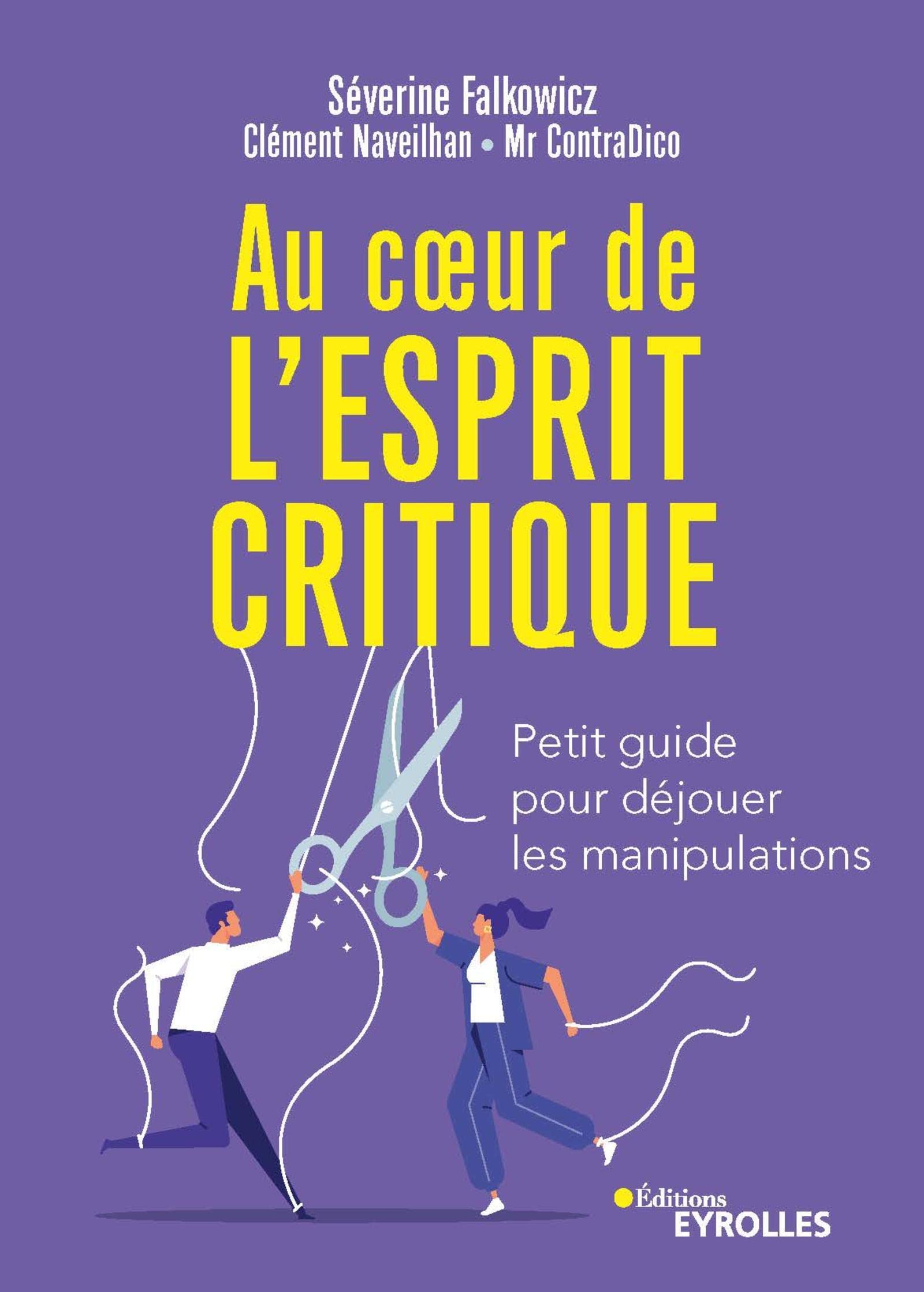 Au coeur de l'esprit critique: Petit guide pour déjouer les manipulations (Paperback)