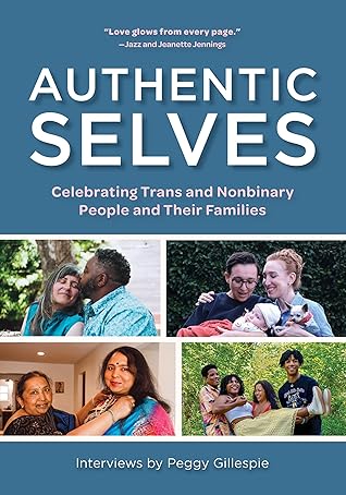 Authentic Selves: Celebrating Trans and Nonbinary People and Their Families