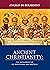Ancient Christianity:: The Development of Its Institutions and Practices