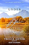 Under the Blue Skies by Tricia Goyer