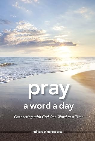 Pray a Word a Day: Connecting with God One Word at a Time