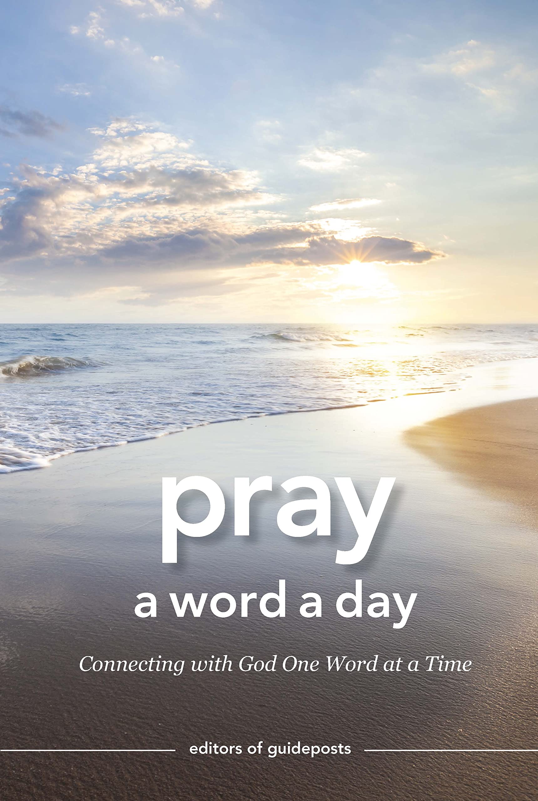 Pray a Word a Day: Connecting with God One Word at a Time (Kindle Edition)