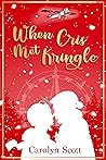 When Cris Met Kringle by Carolyn Scott