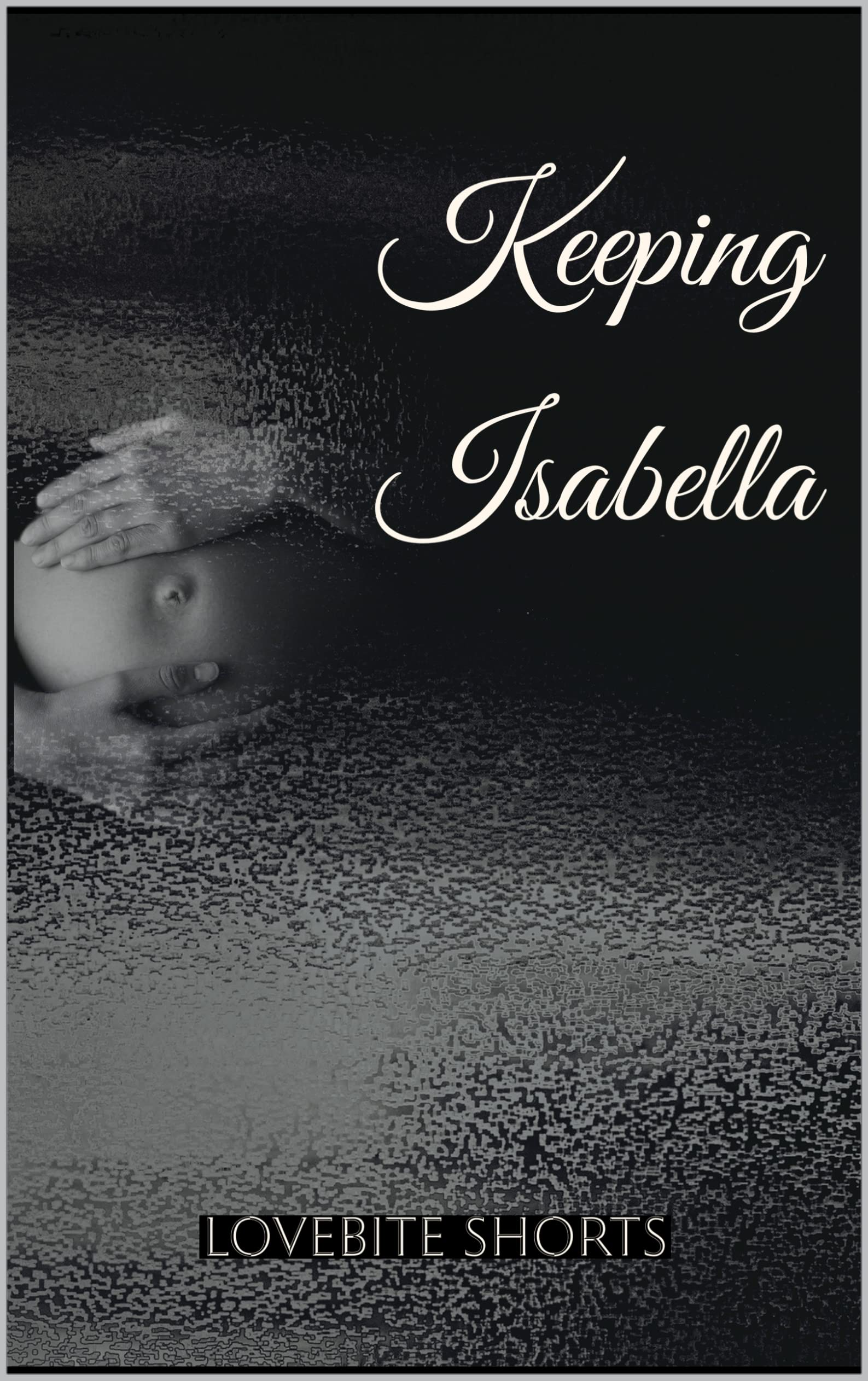 Keeping Isabella (Breeding Her - The Dark Edition)