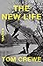The New Life by Tom  Crewe