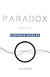Paradox: Existence Unveiled
