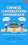 Chinese Conversations for Intermediate: Mandarin Learning with Conversational Dialogues (Free Audio) - Chinese Short Stories Bilingual Book (Chinese Conversation Series 2)