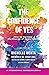 THE CONFIDENCE OF YES: How ...
