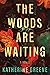 The Woods Are Waiting