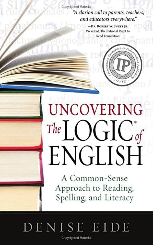 Uncovering the Logic of English: A Common-Sense Approach to Reading, Spelling, and Literacy (Kindle Edition)