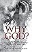 Why God?: Answers to Your Disappointment With God and Life