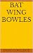 Bat Wing Bowles