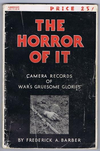 The Horror of It: Camera Records of War’s Gruesome Glories
