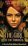 The Girl in the Thistles by S.K. Sandvig