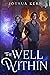The Well Within: An Urban Fantasy Progression Novel